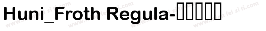 Huni_Froth Regula字体转换